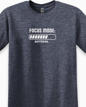Autism T-Shirt By Daily Bloom ADHD Focus Mode Buffering Tee