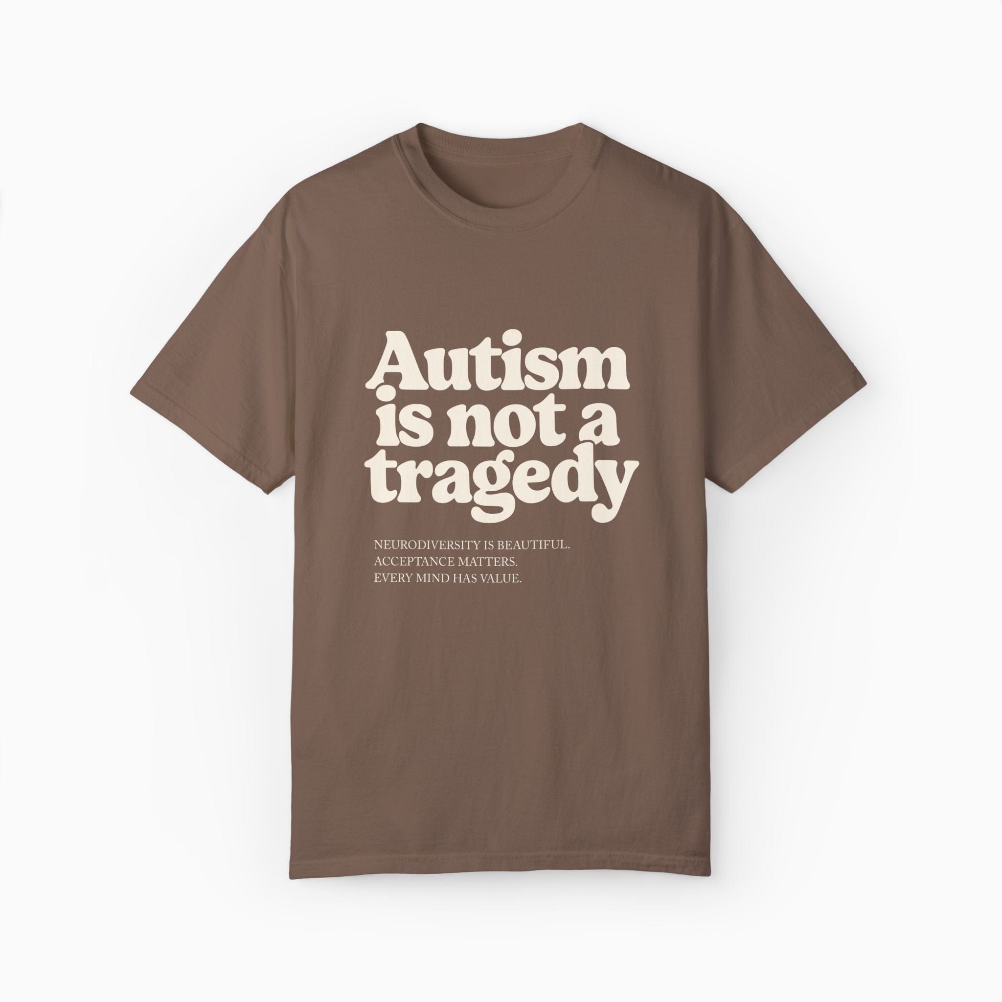 Autism T-Shirt By Daily Bloom Autism is Not a Tragedy Comfort Colors Tee Espresso / S