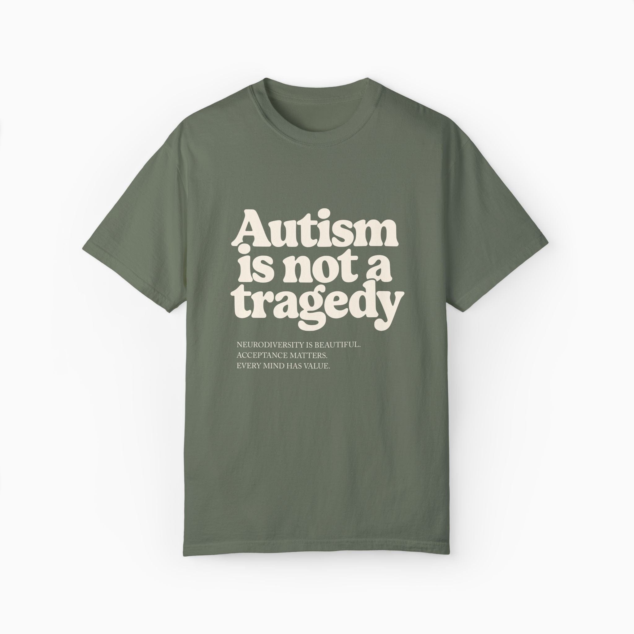 Autism T-Shirt By Daily Bloom Autism is Not a Tragedy Comfort Colors Tee Moss / S