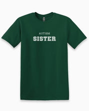 Autism Sister College Tee-Forest Green-Neurodiversity, ADHD & Autism Awareness & Acceptance T-Shirt by Daily Bloom