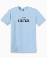 Autism Sister College Tee-Light Blue-Neurodiversity, ADHD & Autism Awareness & Acceptance T-Shirt by Daily Bloom