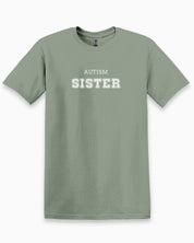 Autism Sister College Tee-Sage-Neurodiversity, ADHD & Autism Awareness & Acceptance T-Shirt by Daily Bloom
