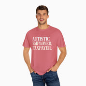 Autism T-Shirt By Daily Bloom Autistic. Employed. Taxpayer Comfort Colors Tee