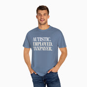 Autism T-Shirt By Daily Bloom Autistic. Employed. Taxpayer Comfort Colors Tee