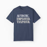 Autism T-Shirt - Autistic. Employed. Taxpayer Comfort Colors Tee - Daily Bloom