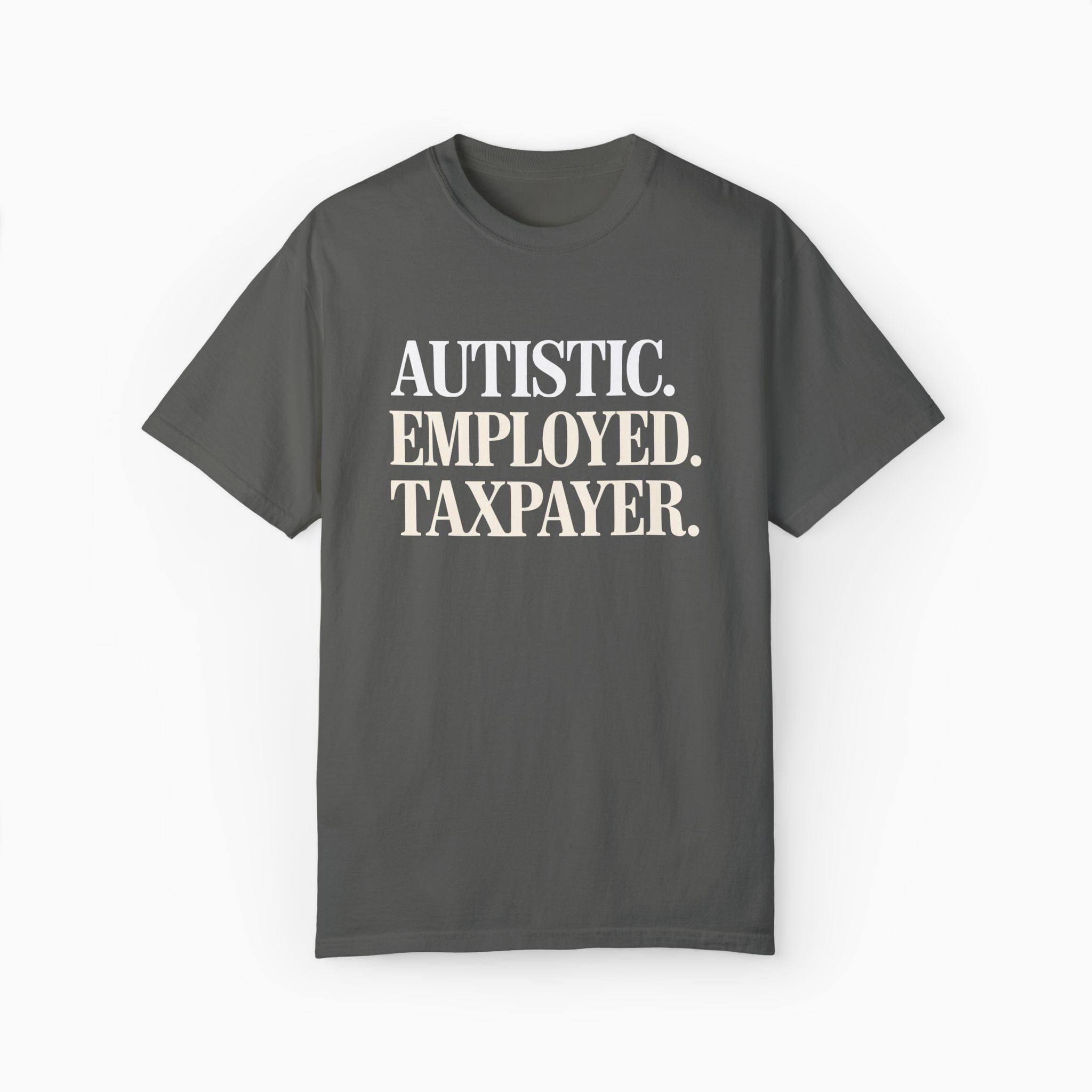 Autism T-Shirt By Daily Bloom Autistic. Employed. Taxpayer Comfort Colors Tee Pepper / S