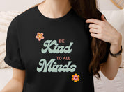 Be Kind to All Minds Tee-Neurodiversity, ADHD & Autism Awareness & Acceptance T-Shirt by Daily Bloom
