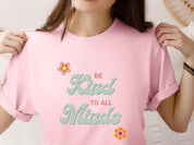 Be Kind to All Minds Tee-Neurodiversity, ADHD & Autism Awareness & Acceptance T-Shirt by Daily Bloom