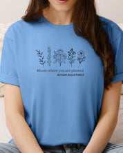 Bloom Where You Are Planted - Autism Acceptance Wildflowers Tee-Neurodiversity, ADHD & Autism Awareness & Acceptance T-Shirt by Daily Bloom