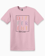 Different Not Less Tee-Light Pink-Neurodiversity, ADHD & Autism Awareness & Acceptance T-Shirt by Daily Bloom