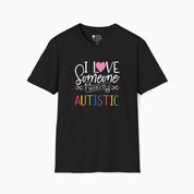 Autism T-Shirt By Daily Bloom I Love Someone Who Is Autistic Tee Black / S