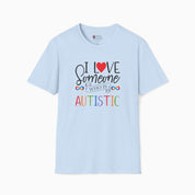 Autism T-Shirt By Daily Bloom I Love Someone Who Is Autistic Tee Light Blue / S