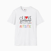 Autism T-Shirt By Daily Bloom I Love Someone Who Is Autistic Tee White / S