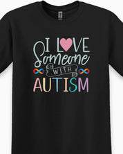 I Love Someone With Autism Tee-Neurodiversity, ADHD & Autism Awareness & Acceptance T-Shirt by Daily Bloom