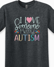 I Love Someone With Autism Tee-Neurodiversity, ADHD & Autism Awareness & Acceptance T-Shirt by Daily Bloom