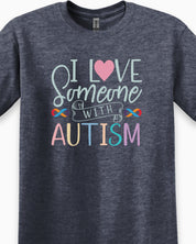 I Love Someone With Autism Tee-Neurodiversity, ADHD & Autism Awareness & Acceptance T-Shirt by Daily Bloom