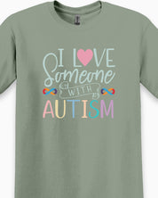 I Love Someone With Autism Tee-Neurodiversity, ADHD & Autism Awareness & Acceptance T-Shirt by Daily Bloom