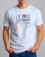 I Love Someone With Autism Tee-Neurodiversity, ADHD & Autism Awareness & Acceptance T-Shirt by Daily Bloom