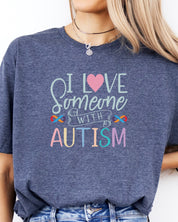 I Love Someone With Autism Tee-Neurodiversity, ADHD & Autism Awareness & Acceptance T-Shirt by Daily Bloom