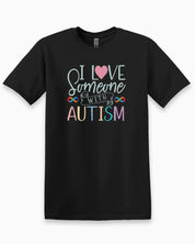 I Love Someone With Autism Tee-Black-Neurodiversity, ADHD & Autism Awareness & Acceptance T-Shirt by Daily Bloom