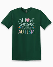 I Love Someone With Autism Tee-Forest Green-Neurodiversity, ADHD & Autism Awareness & Acceptance T-Shirt by Daily Bloom