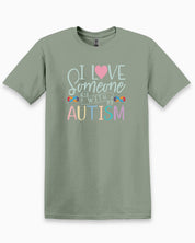 I Love Someone With Autism Tee-Sage-Neurodiversity, ADHD & Autism Awareness & Acceptance T-Shirt by Daily Bloom