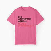 Autism T-Shirt By Daily Bloom I'm Autistic and I Love Unconditionally Comfort Colors Tee Crunchberry / S