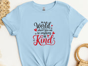 In A World Where You Can Be Anything Be Kind Tee-Light Blue-Neurodiversity, ADHD & Autism Awareness & Acceptance T-Shirt by Daily Bloom