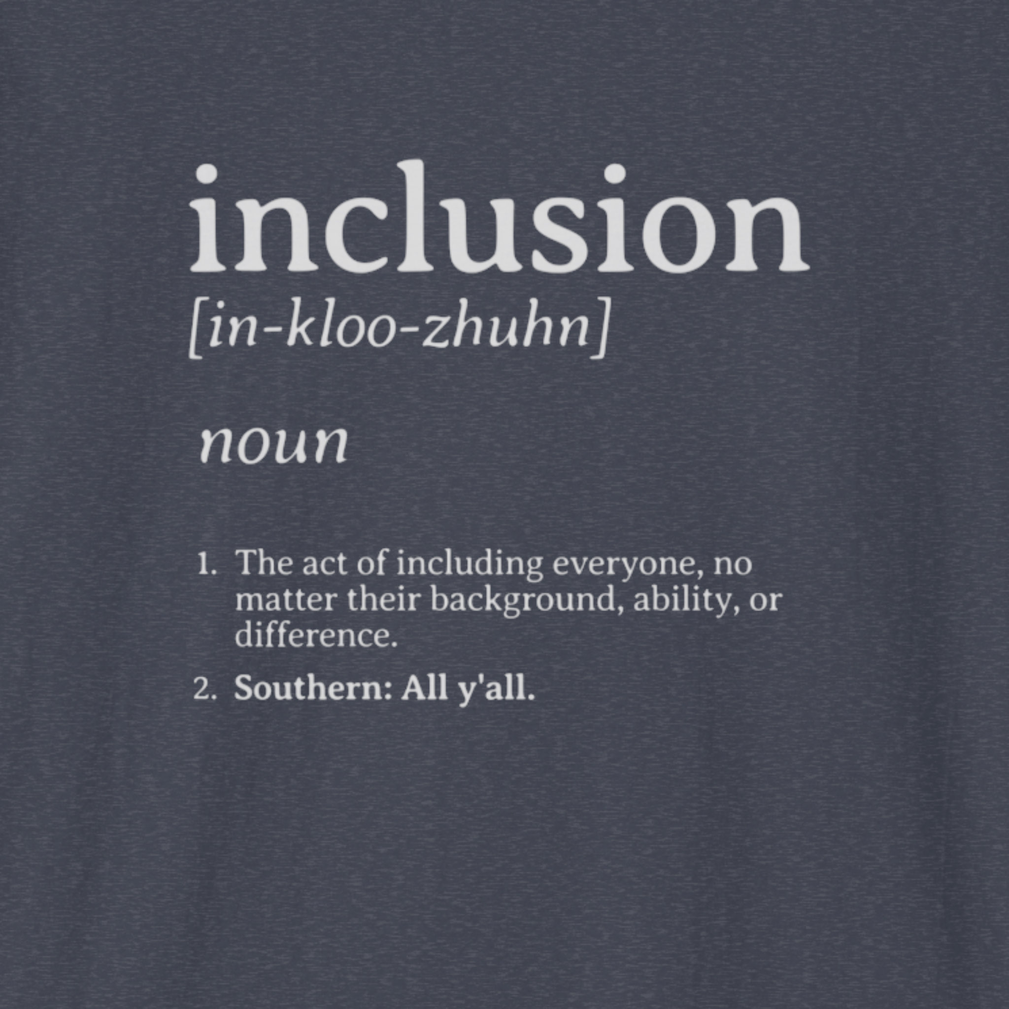 Autism T-Shirt By Daily Bloom Inclusion Definition - Southern Style Tee