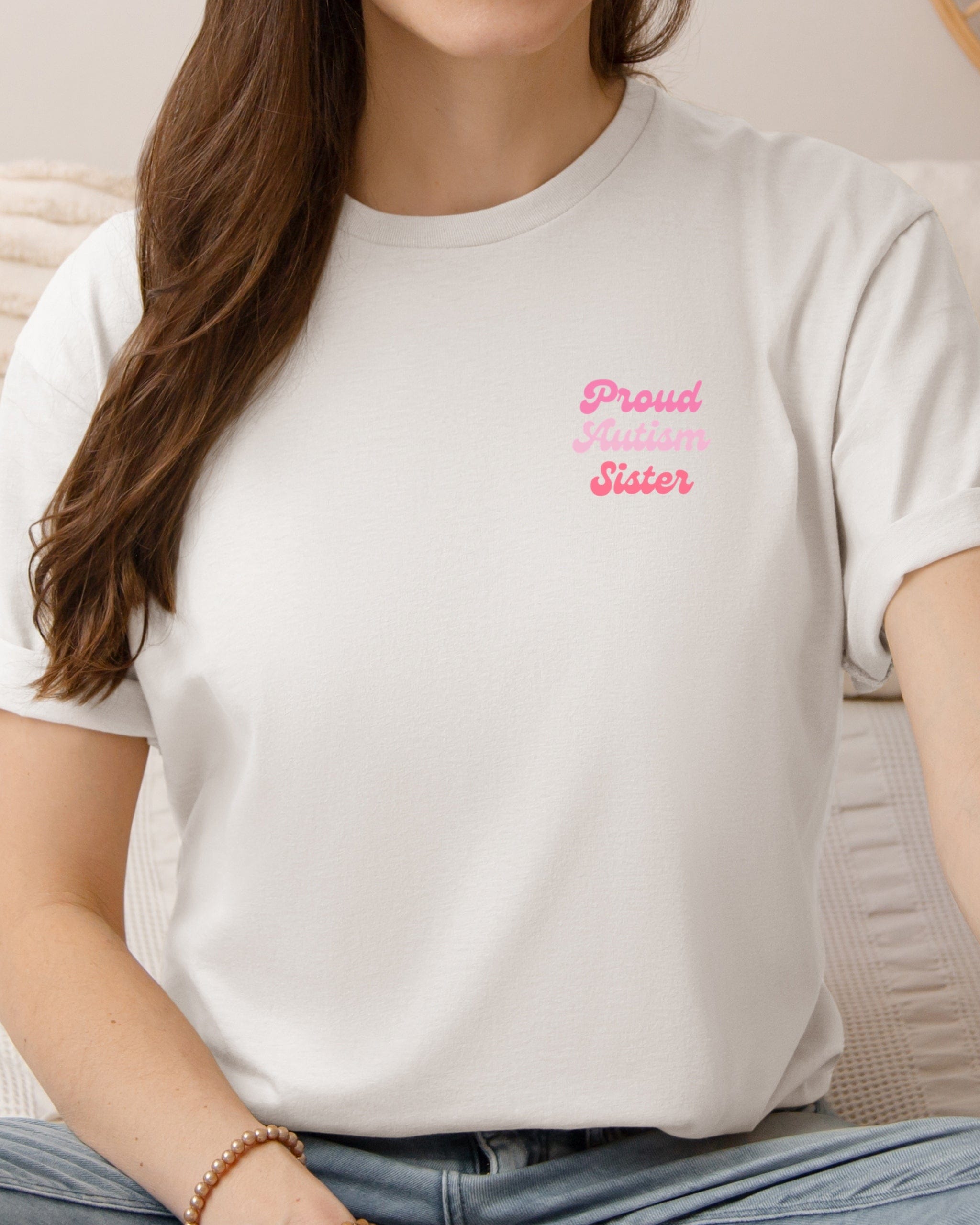 Proud Autism Sister Tee-Neurodiversity, ADHD & Autism Awareness & Acceptance T-Shirt by Daily Bloom