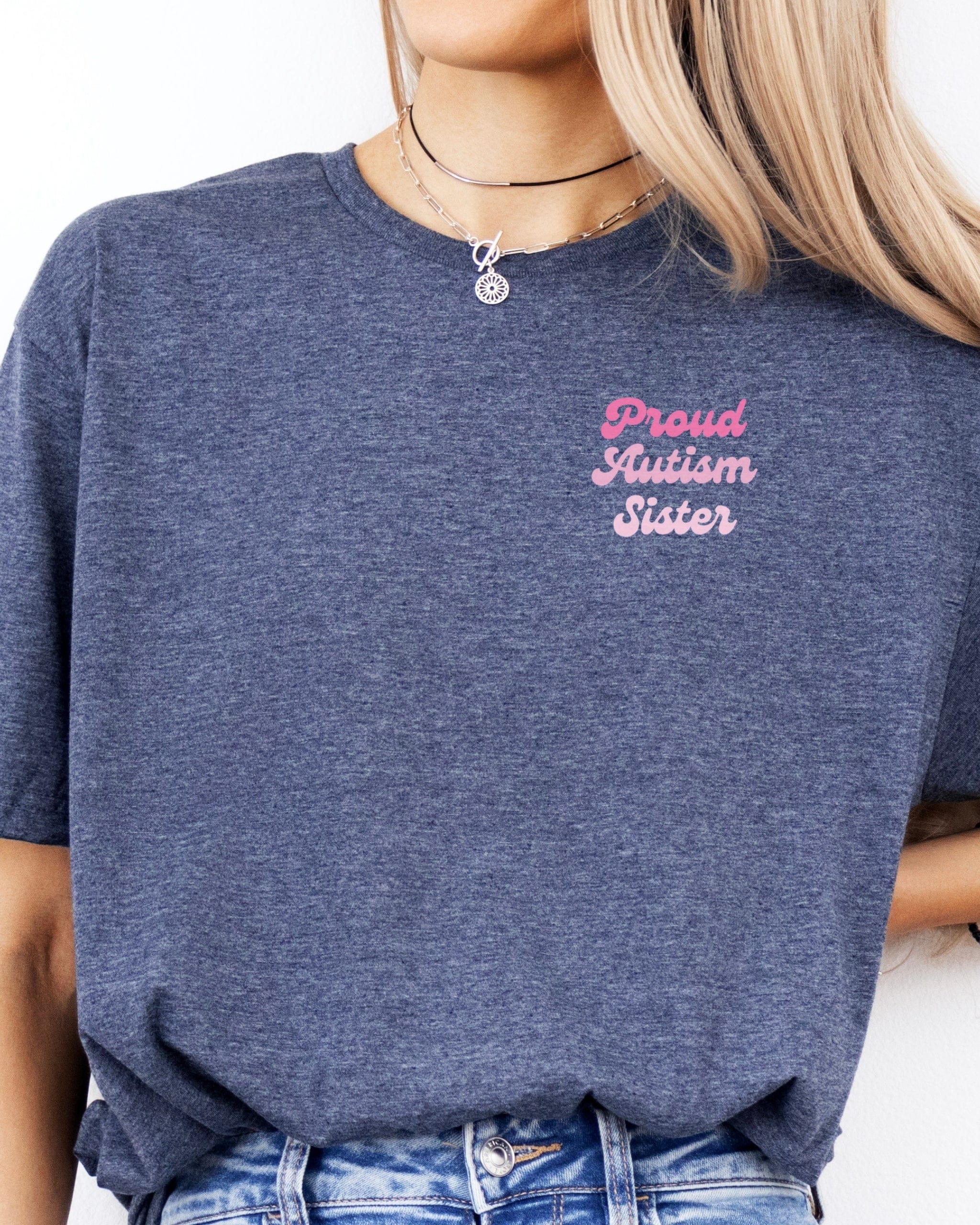Proud Autism Sister Tee-Neurodiversity, ADHD & Autism Awareness & Acceptance T-Shirt by Daily Bloom