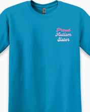 Proud Autism Sister Tee-Neurodiversity, ADHD & Autism Awareness & Acceptance T-Shirt by Daily Bloom