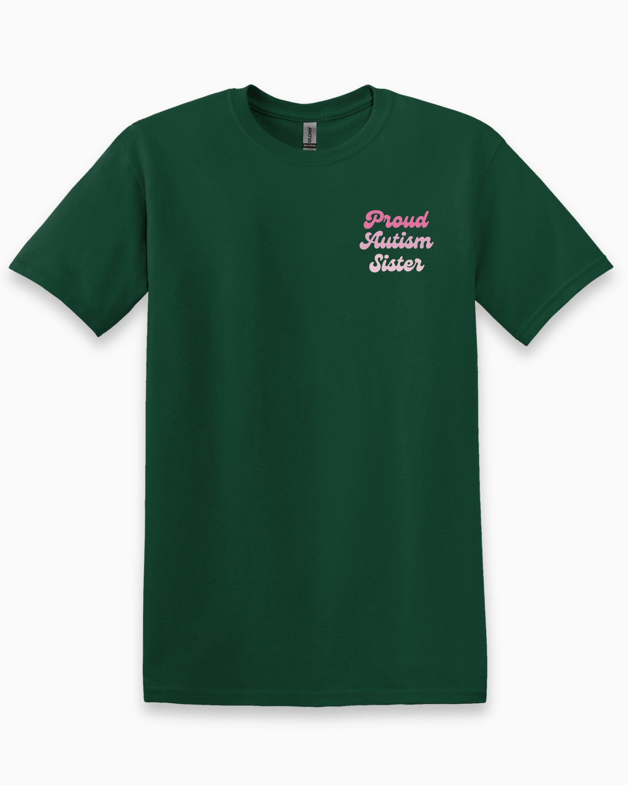 Proud Autism Sister Tee-Forest Green-Neurodiversity, ADHD & Autism Awareness & Acceptance T-Shirt by Daily Bloom