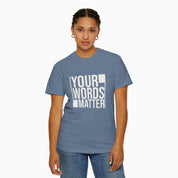 Autism T-Shirt By Daily Bloom Your Words Matter - Bold Statement Comfort Colors Tee