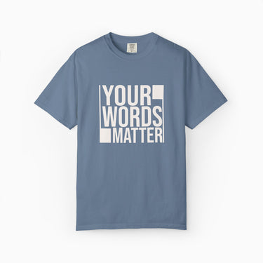 Autism T-Shirt - Your Words Matter - Bold Statement Comfort Colors Tee - Daily Bloom