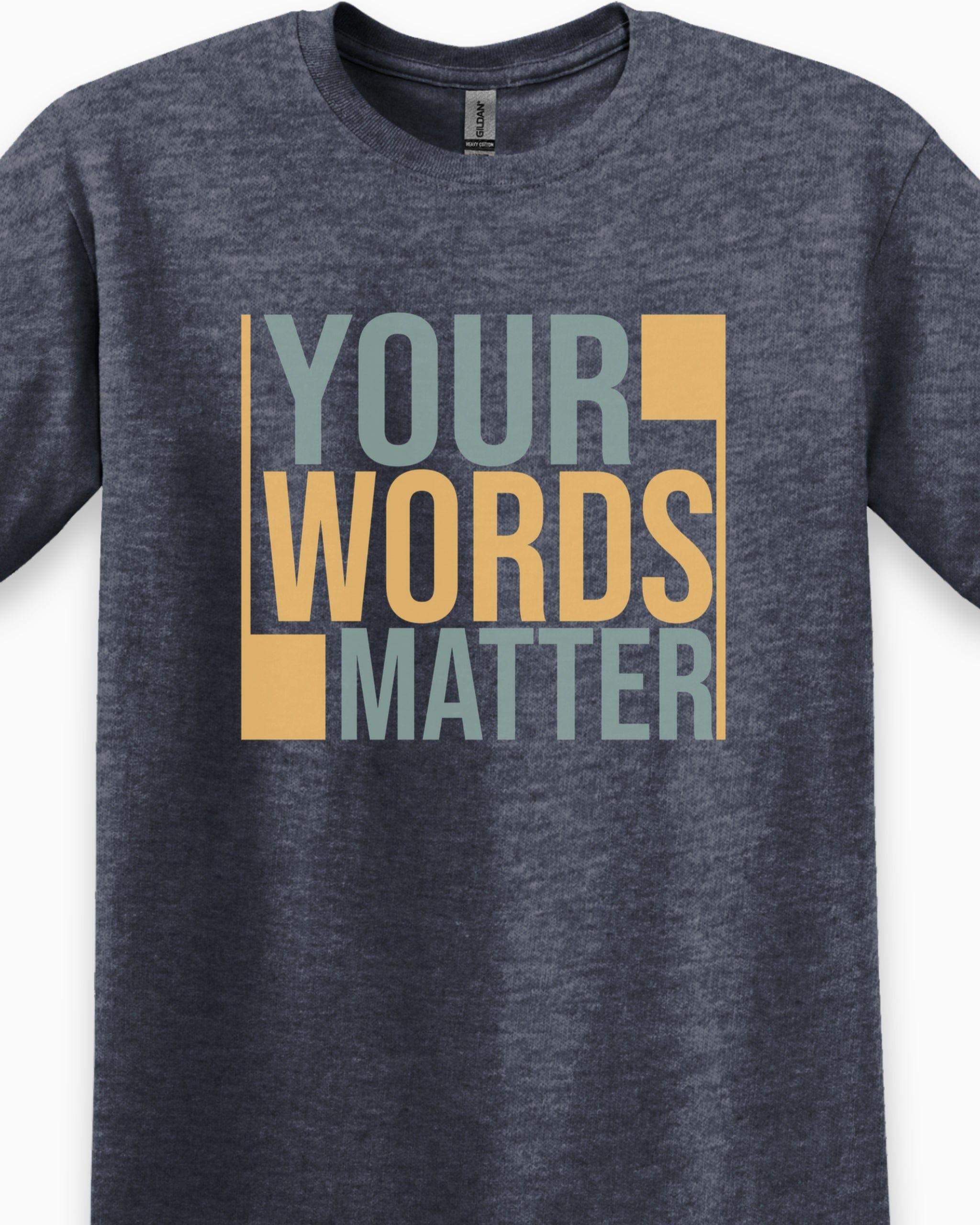 Your Words Matter - Bold Statement Tee-Neurodiversity, ADHD & Autism Awareness & Acceptance T-Shirt by Daily Bloom