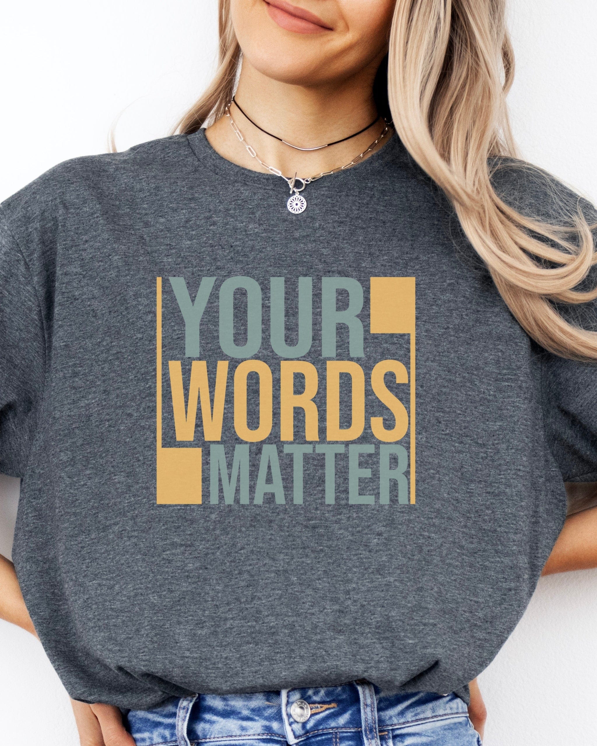 Your Words Matter - Bold Statement Tee-Neurodiversity, ADHD & Autism Awareness & Acceptance T-Shirt by Daily Bloom