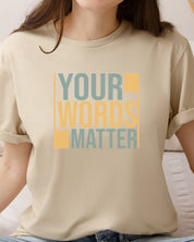 Your Words Matter - Bold Statement Tee-Neurodiversity, ADHD & Autism Awareness & Acceptance T-Shirt by Daily Bloom