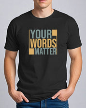 Your Words Matter - Bold Statement Tee-Neurodiversity, ADHD & Autism Awareness & Acceptance T-Shirt by Daily Bloom