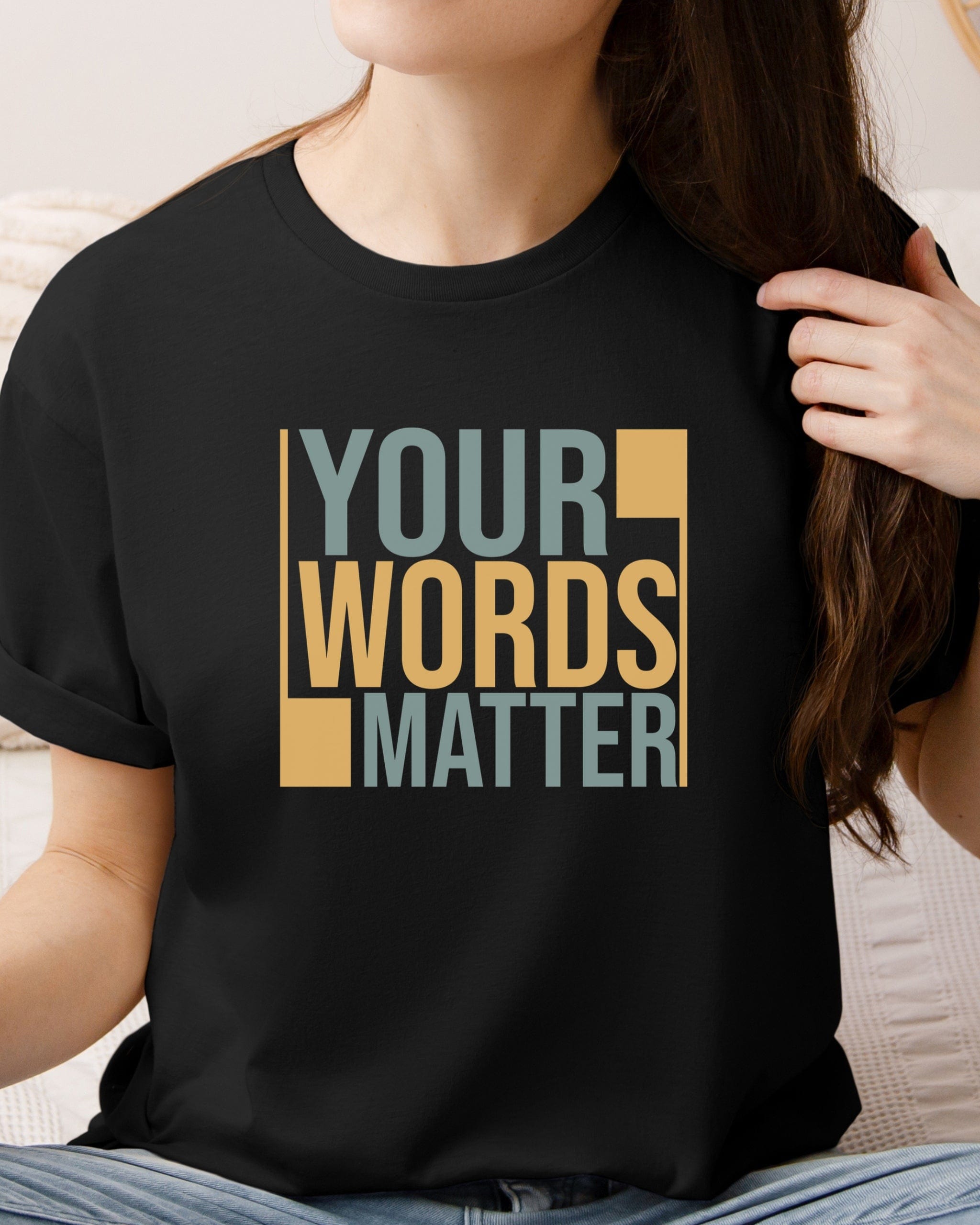 Your Words Matter - Bold Statement Tee-Neurodiversity, ADHD & Autism Awareness & Acceptance T-Shirt by Daily Bloom