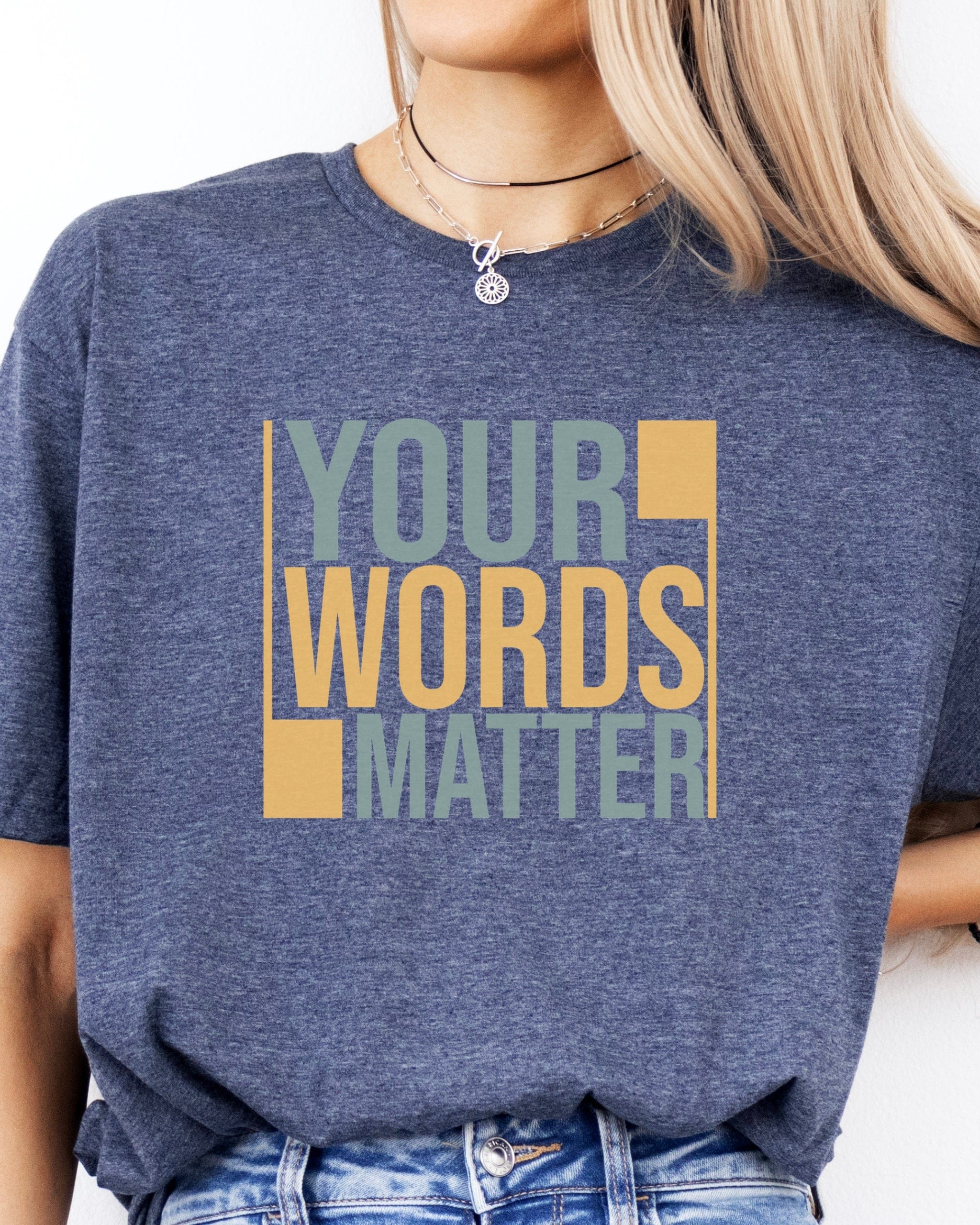 Your Words Matter - Bold Statement Tee-Neurodiversity, ADHD & Autism Awareness & Acceptance T-Shirt by Daily Bloom
