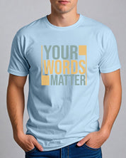 Your Words Matter - Bold Statement Tee-Neurodiversity, ADHD & Autism Awareness & Acceptance T-Shirt by Daily Bloom