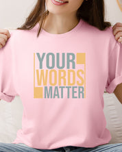 Your Words Matter - Bold Statement Tee-Neurodiversity, ADHD & Autism Awareness & Acceptance T-Shirt by Daily Bloom