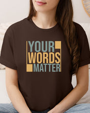Your Words Matter - Bold Statement Tee-Neurodiversity, ADHD & Autism Awareness & Acceptance T-Shirt by Daily Bloom