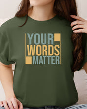 Your Words Matter - Bold Statement Tee-Neurodiversity, ADHD & Autism Awareness & Acceptance T-Shirt by Daily Bloom
