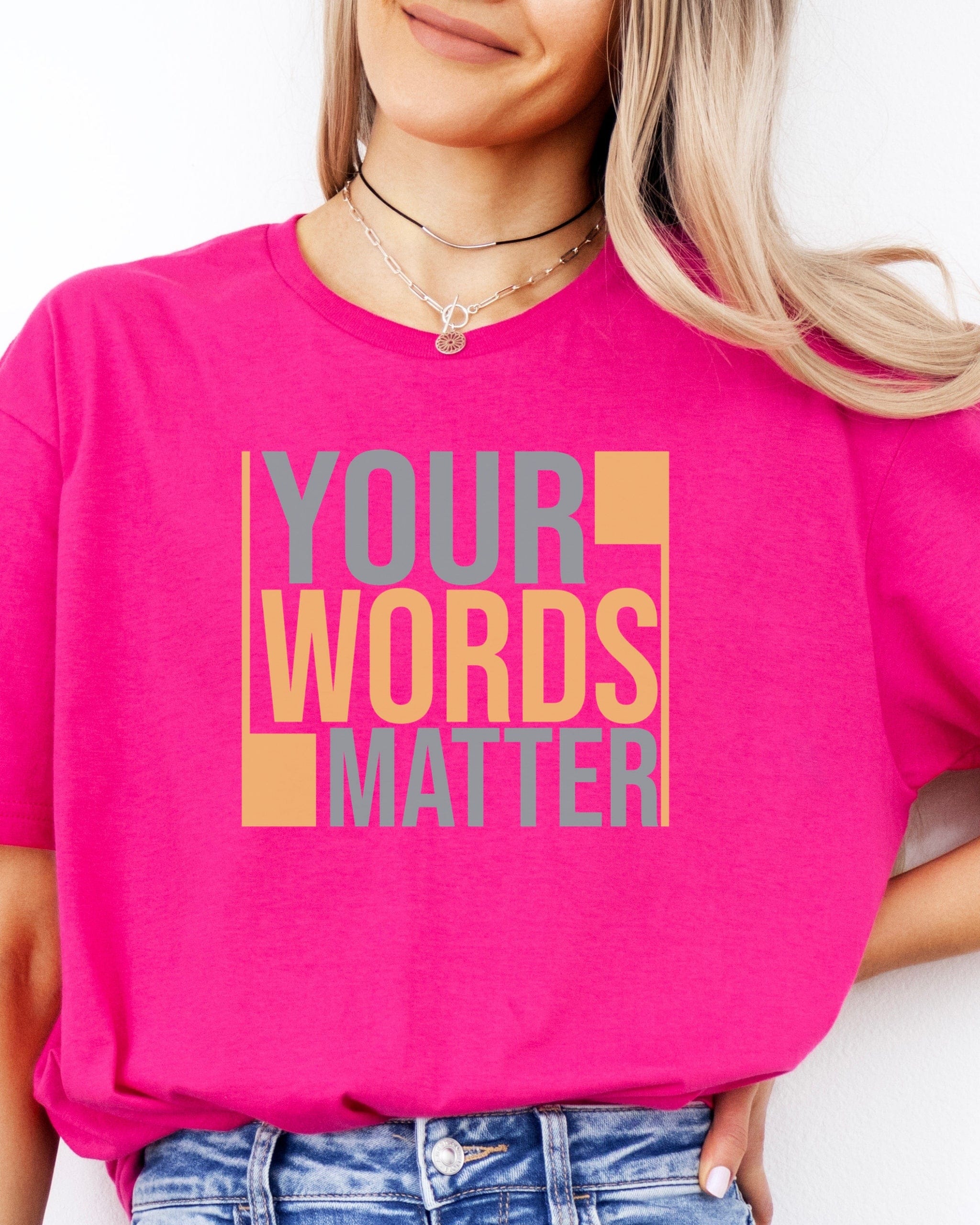 Your Words Matter - Bold Statement Tee-Neurodiversity, ADHD & Autism Awareness & Acceptance T-Shirt by Daily Bloom