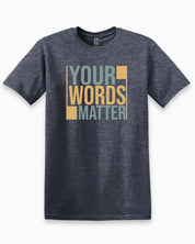 Your Words Matter - Bold Statement Tee-Heather Navy-Neurodiversity, ADHD & Autism Awareness & Acceptance T-Shirt by Daily Bloom