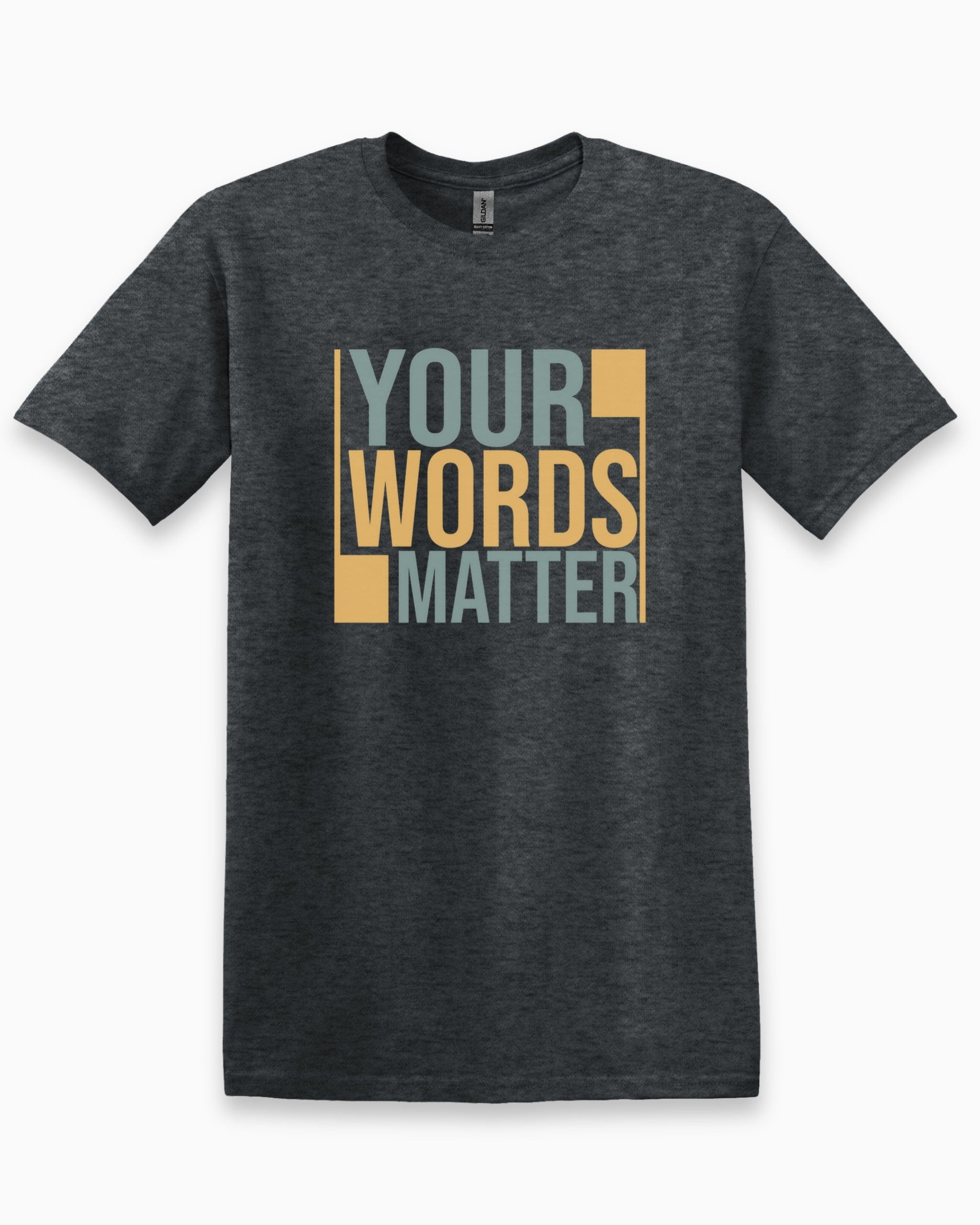 Your Words Matter - Bold Statement Tee-Dark Heather Grey-Neurodiversity, ADHD & Autism Awareness & Acceptance T-Shirt by Daily Bloom