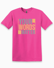 Your Words Matter - Bold Statement Tee-Heliconia-Neurodiversity, ADHD & Autism Awareness & Acceptance T-Shirt by Daily Bloom