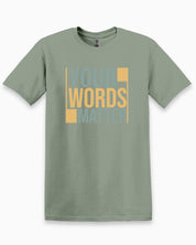 Your Words Matter - Bold Statement Tee-Sage-Neurodiversity, ADHD & Autism Awareness & Acceptance T-Shirt by Daily Bloom
